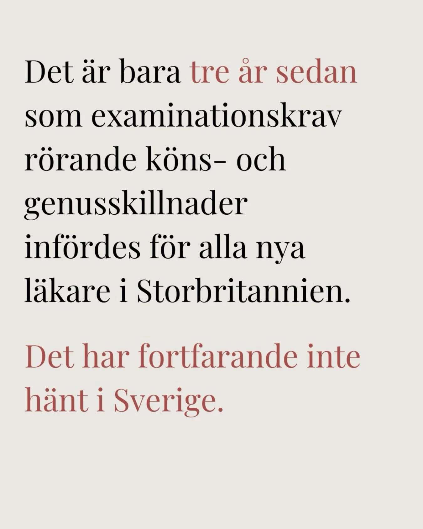 Kvinnor och m&auml;n kan ha olika symtom, sjukdomsf&ouml;rlopp och l&auml;kemedelsrespons.

I Storbritannien har kravet p&aring; att medicinstudenter ska utbildas och examineras i k&ouml;ns- och genusskillnader st&auml;rkts successivt under 2010-tale