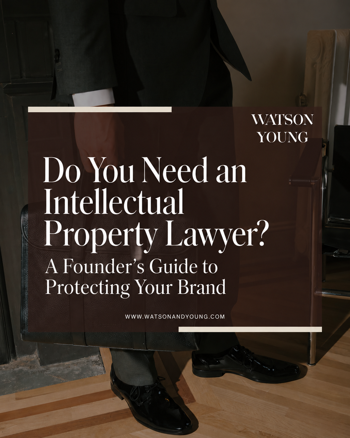 Do You Need an Intellectual Property Lawyer? A Founder's Guide to Protecting Your Brand
