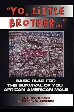 Yo, Little Brother (Vol I) Basic Rules of Survival for Young African American Males