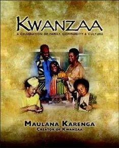 KWANZAA: A CELEBRATION FAMILY, COMMUNITY AND CULTURE by Malulana Karenga, Creater of Kwanzaa (PB)
