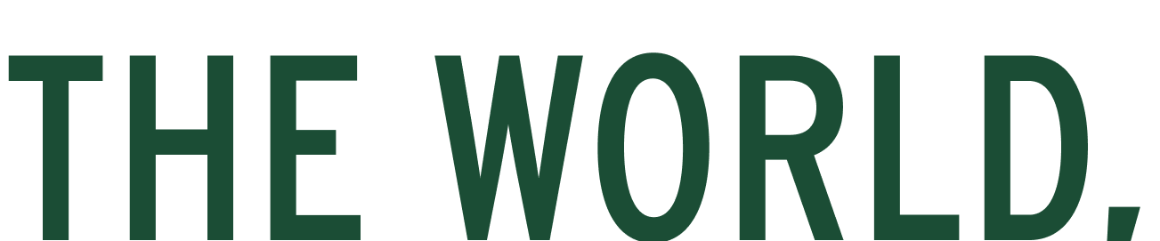 Text that reads "THE WORLD," in large green letters.