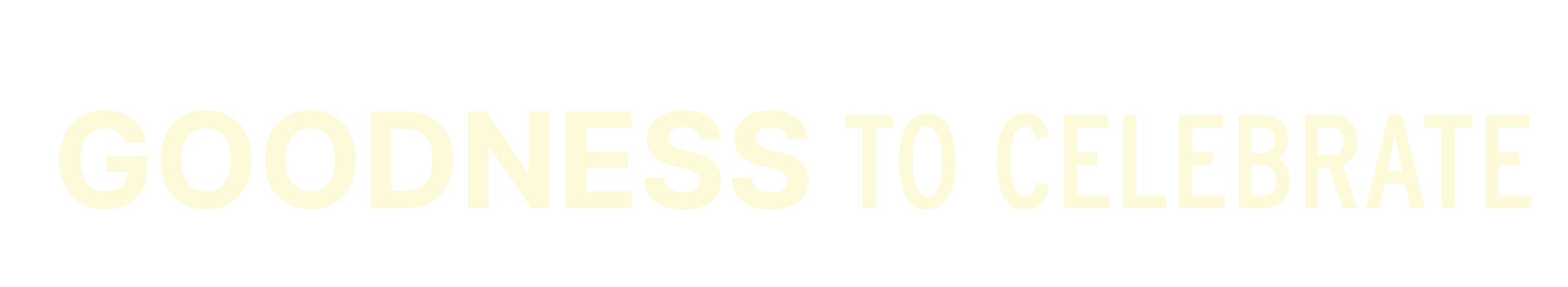Text on a black background reading 'GOODNESS TO CELEBRATE' in large, light-colored font.