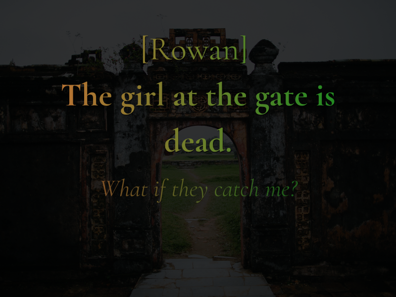 [Rowan] The girl at the gate is dead.