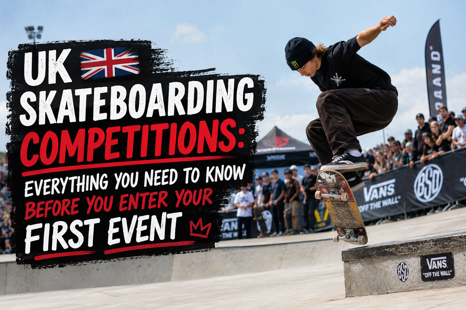 UK Skateboarding Competitions: Everything You Need to Know Before You Enter Your First Event