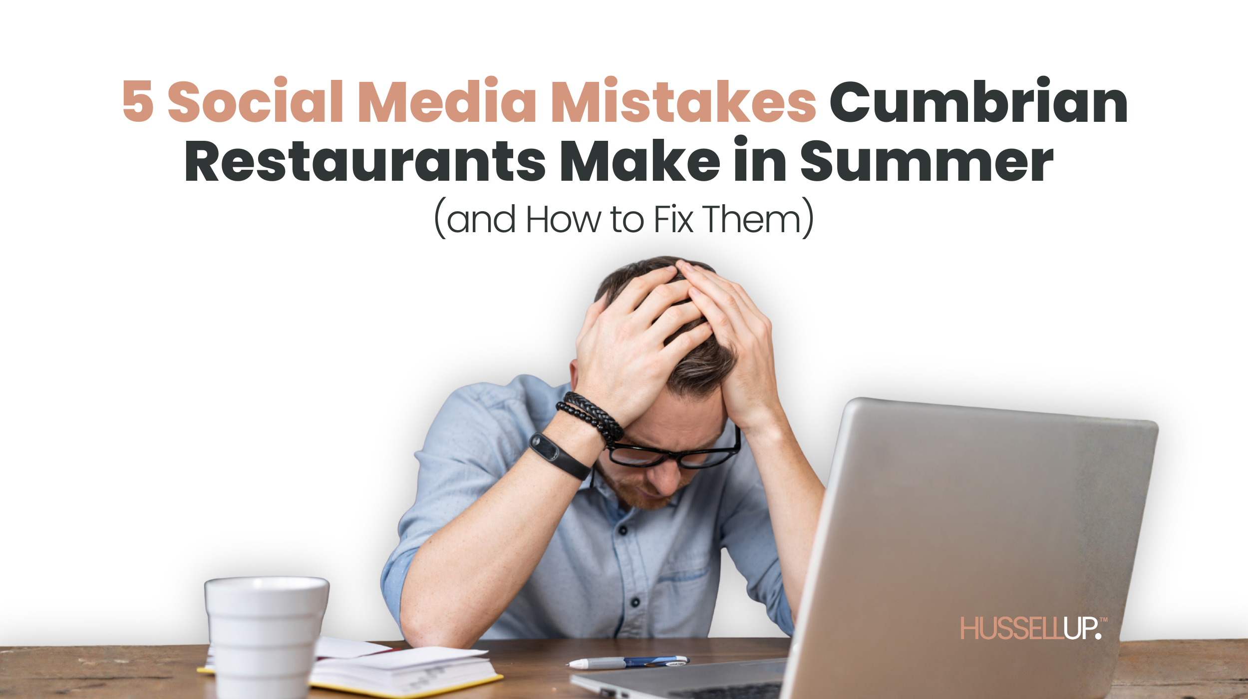 5 Social Media Mistakes Cumbrian Restaurants Make in Summer (and How to Fix Them)