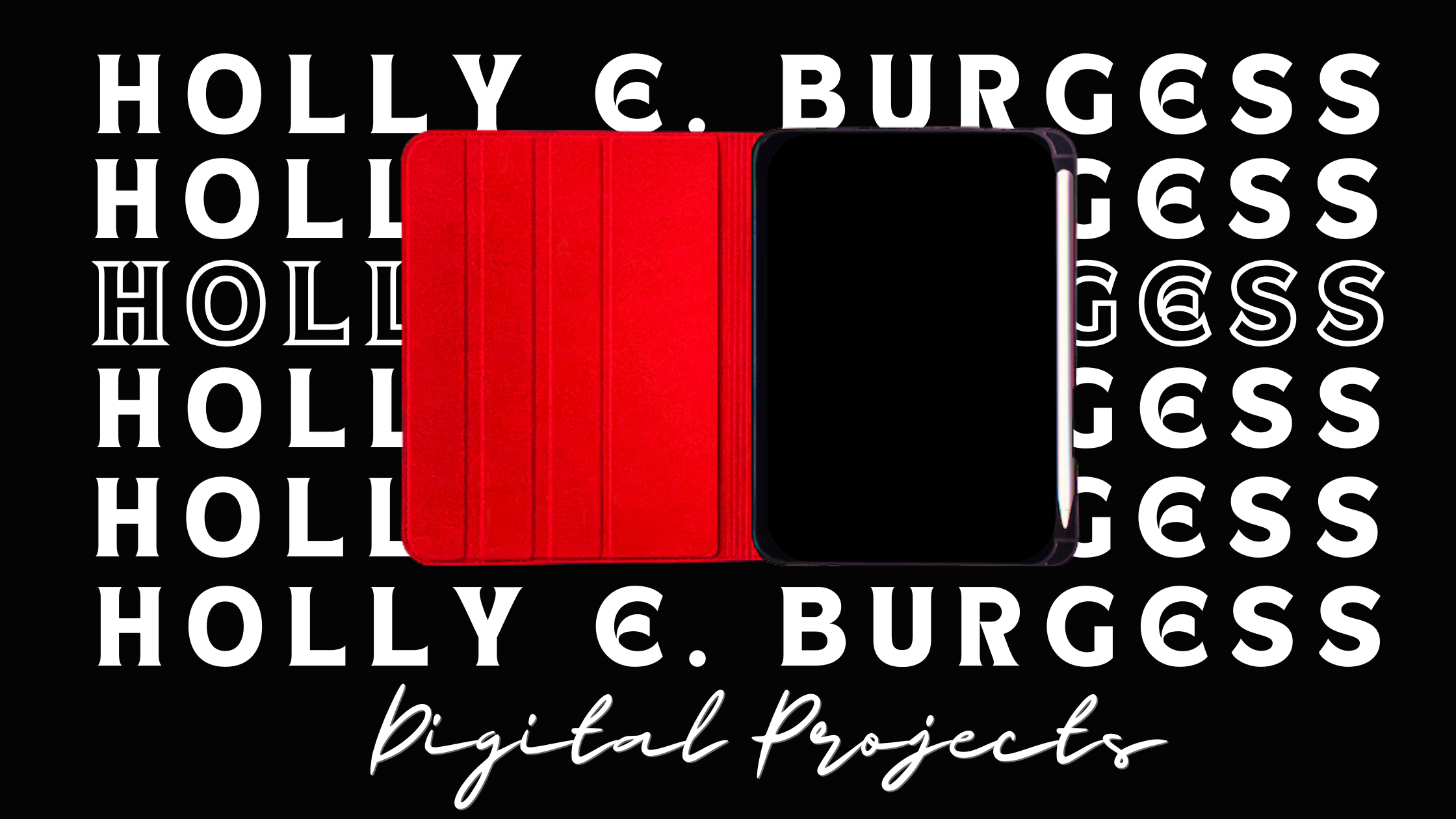Red case iPad with an Apple pencil and black screen, overlayed on a background with the text 'Holly E. Burgess Digital Projects' repeated in white on black