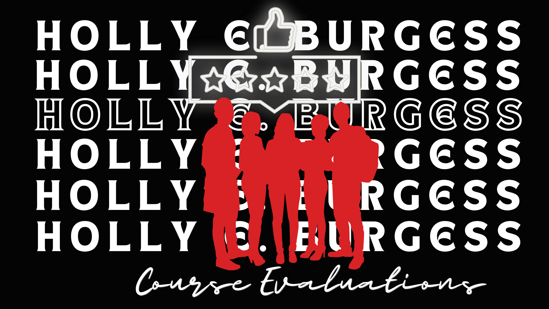 Graphic design with the name 'Holly E. Burgess' repeated multiple times, a thumbs-up icon, a 5-star rating system, and a silhouette of five people in red, with the text 'Course Evaluations' at the bottom.
