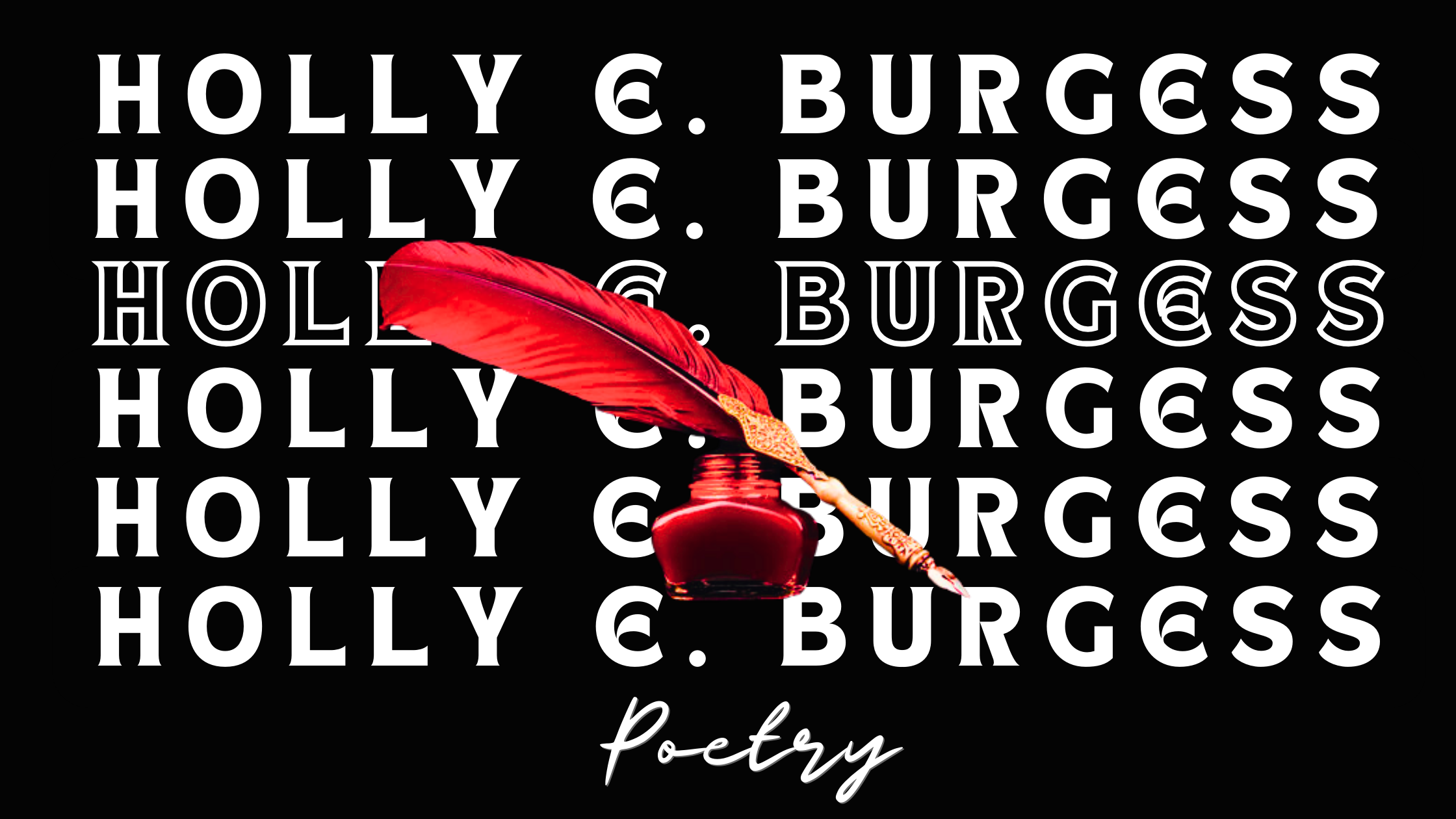 Professional poetry banner for Holly E. Burgess featuring a red feathered quill pen and a bottle of red ink over a repeating black and white nameplate.