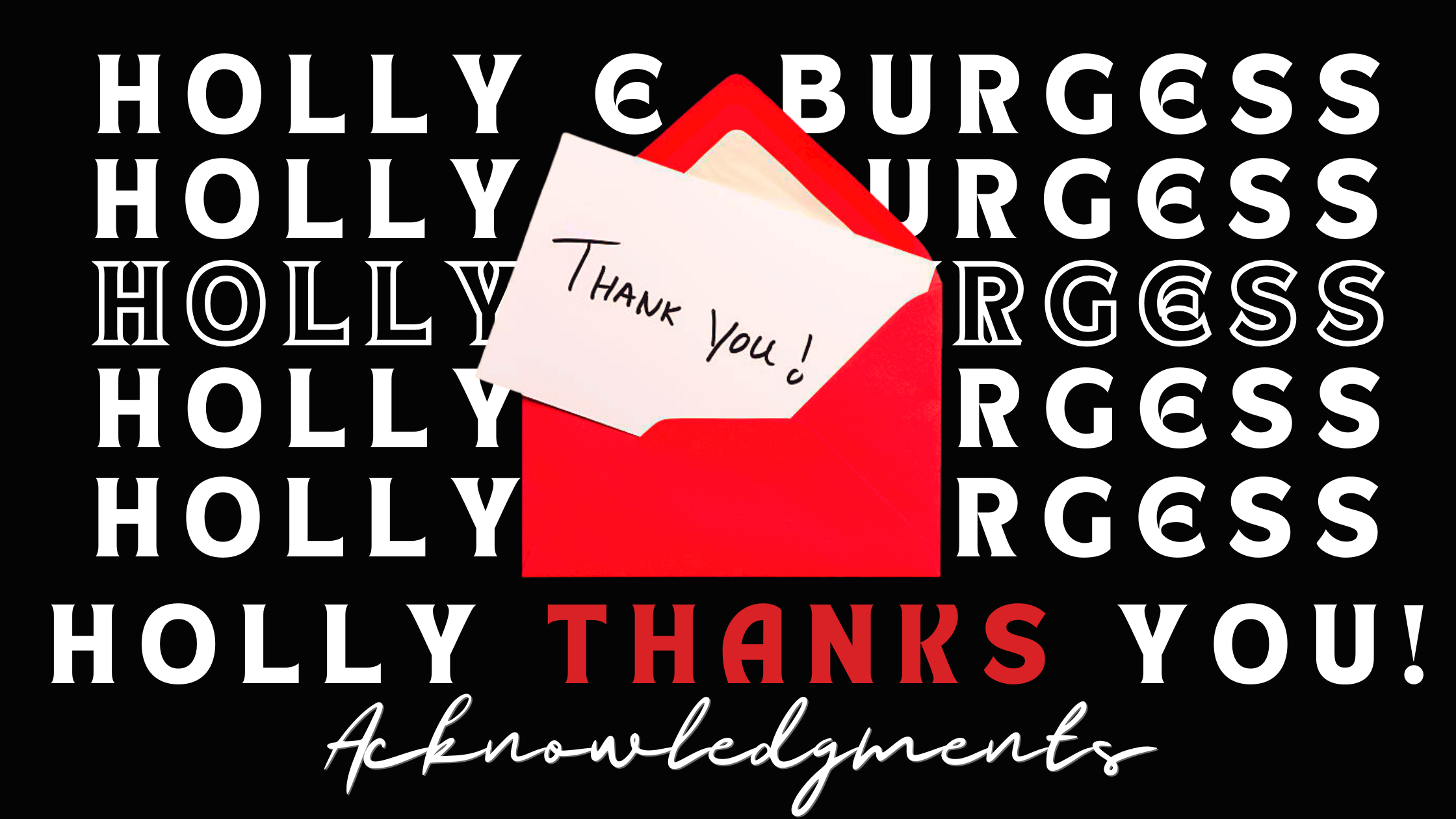 Acknowledgments banner for Holly E. Burgess featuring a red envelope with a 'Thank You!' card over a repeating typographic background.