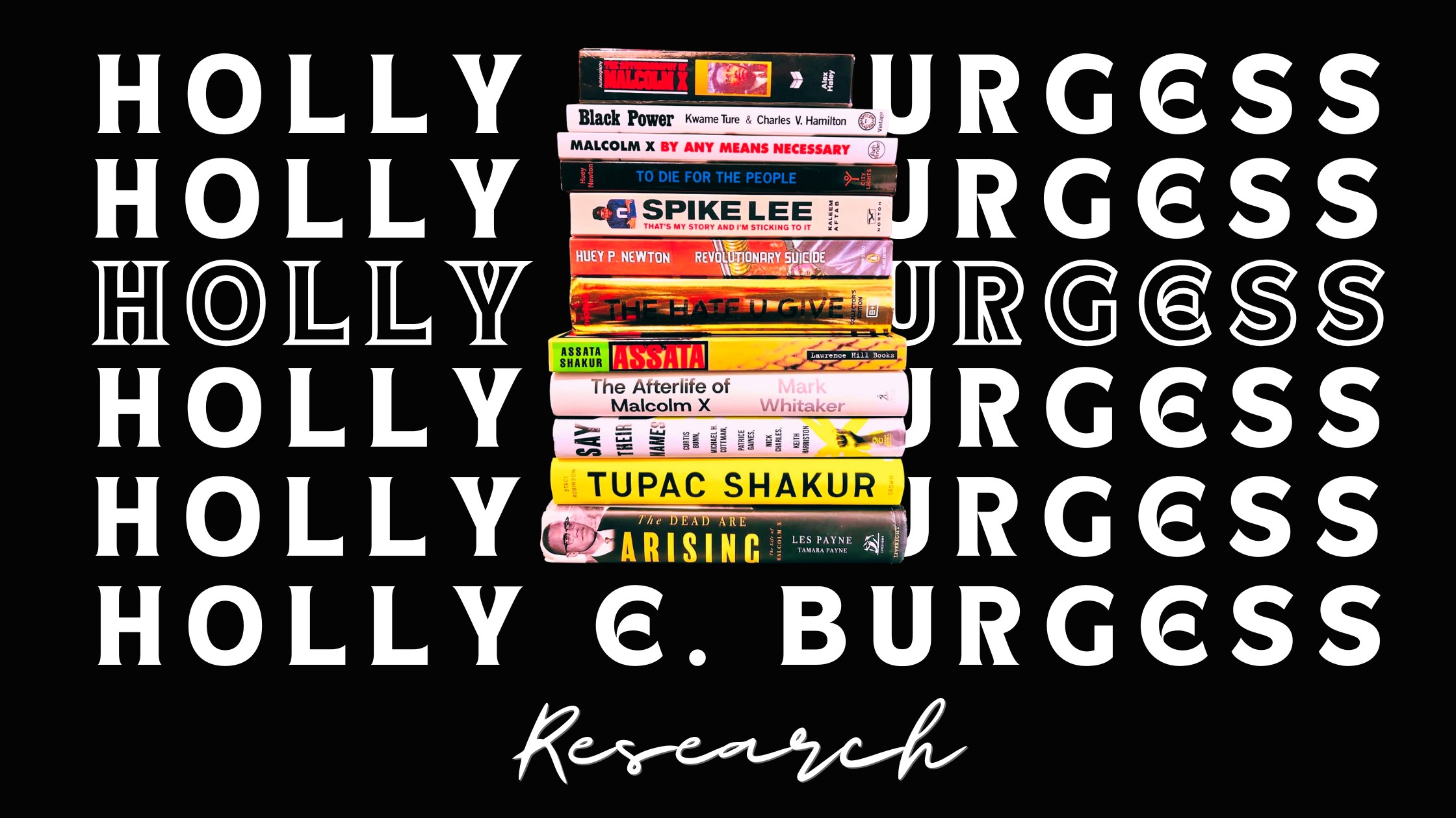 Research banner for Holly E. Burgess featuring a stack of influential books including titles on Malcolm X, Black Power, Assata Shakur, and Tupac Shakur over a repeating typographic background.