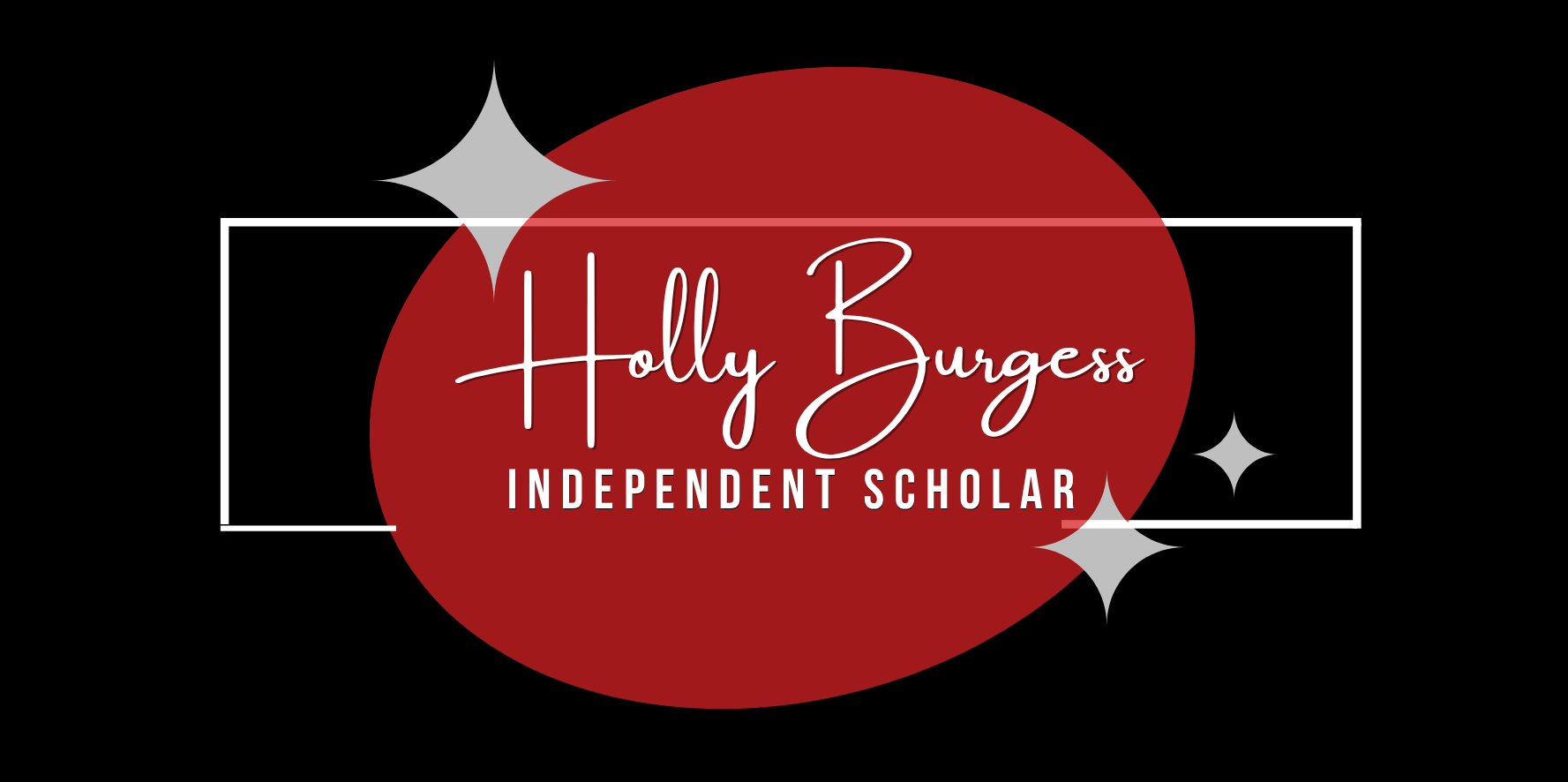 A graphic design featuring a large red oval with the name Holly Burgess and the title Independent Scholar in stylized white and black text, with white and gray starburst accents on a black background.