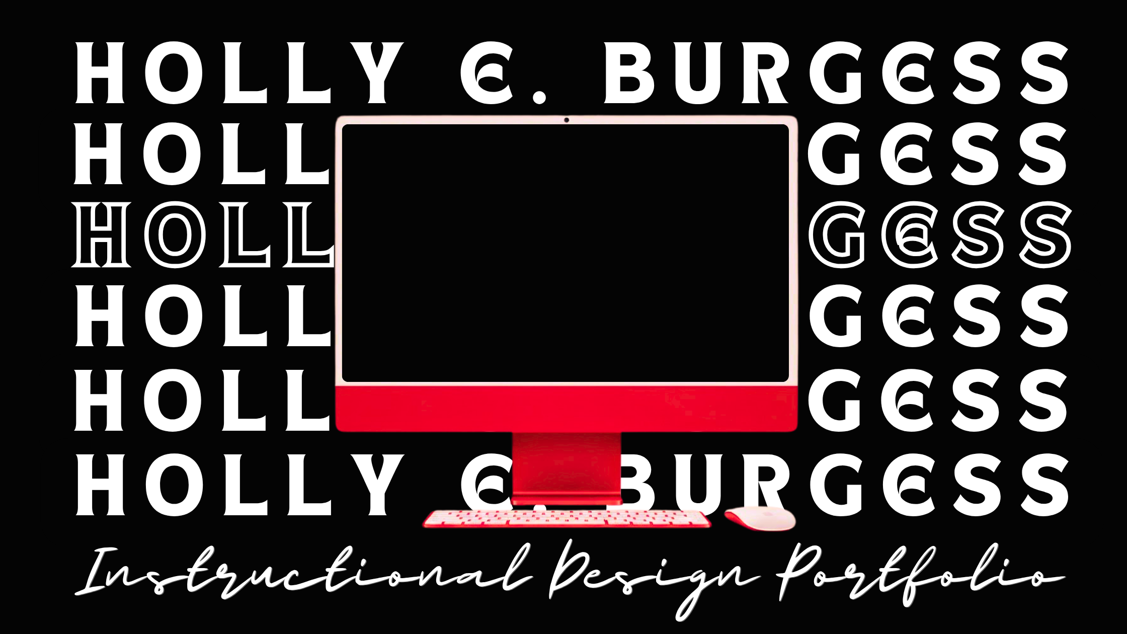 Holly E. Burgess-Red IMac Instructional Designer Portfolio