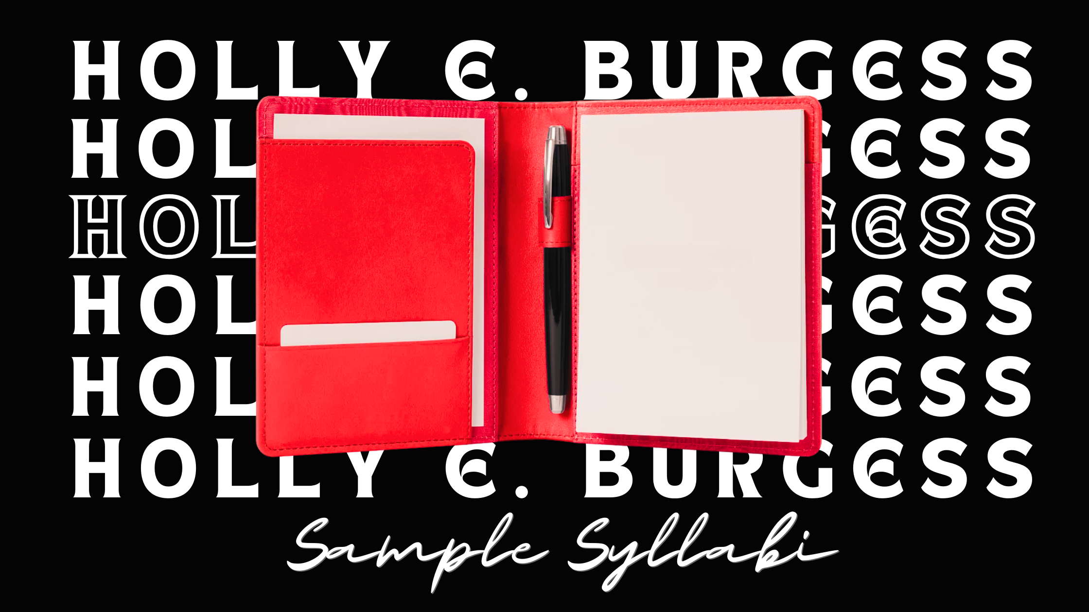 Open red leather notebook with a pen attached, black background with repeated white text 'Holly C. Burgess', and the words 'Sample Syllabi' in cursive at the bottom.