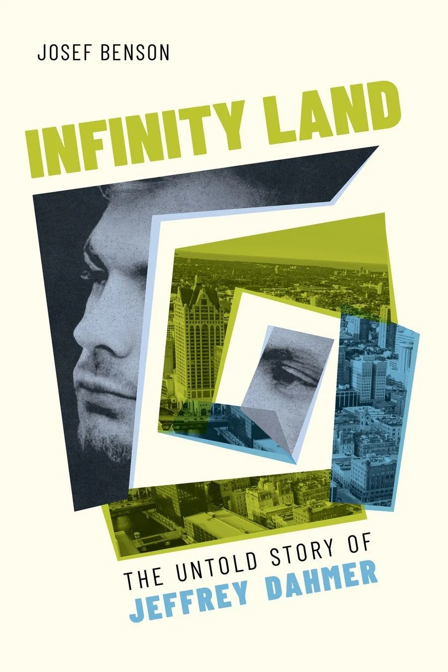"Infinity Land: The Untold Story of Jeffrey Dahmer" by Dr. Josef Benson
