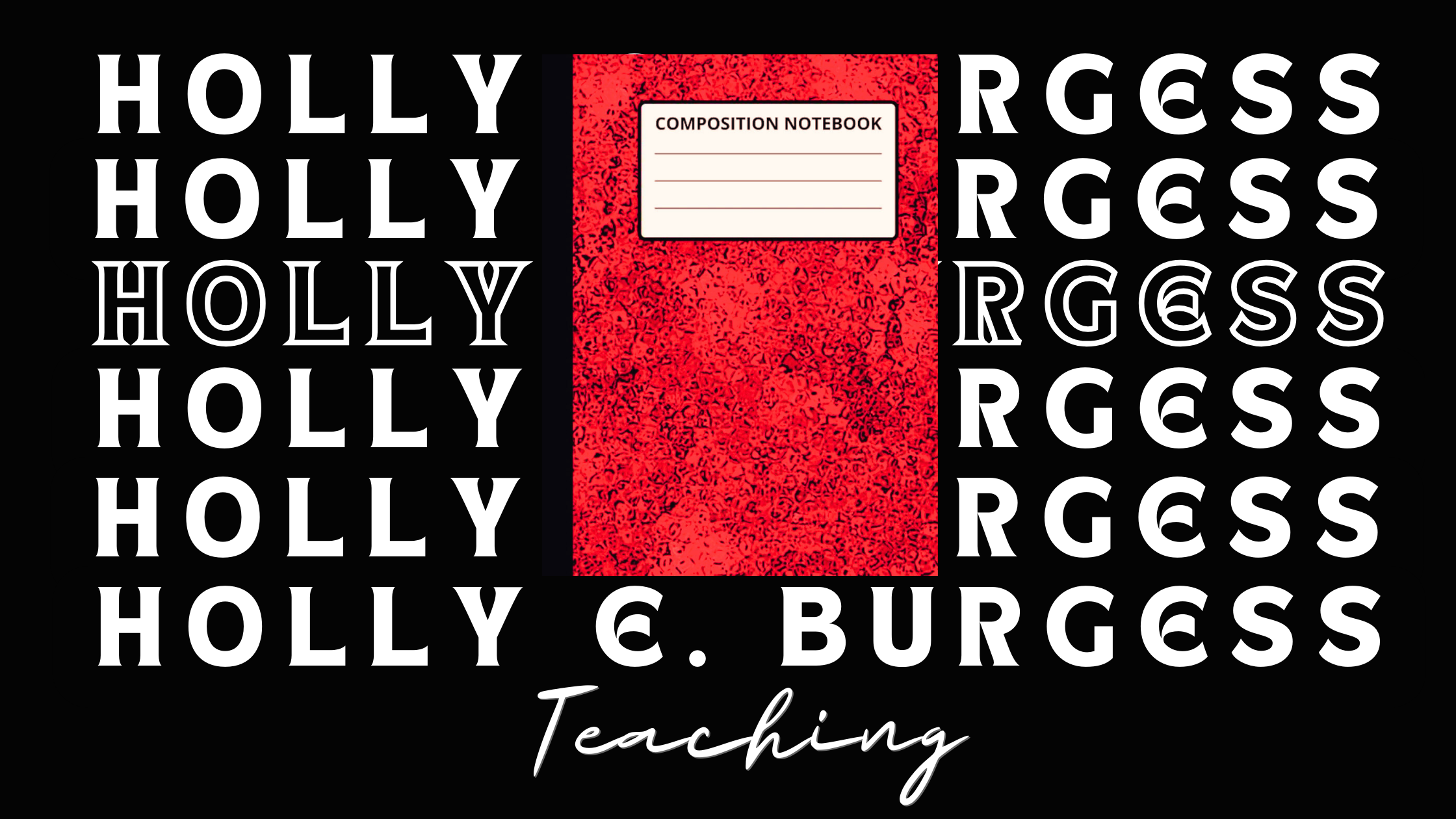 Professional teaching banner for Holly E. Burgess featuring a red marbled composition notebook over a repeating black and white nameplate.