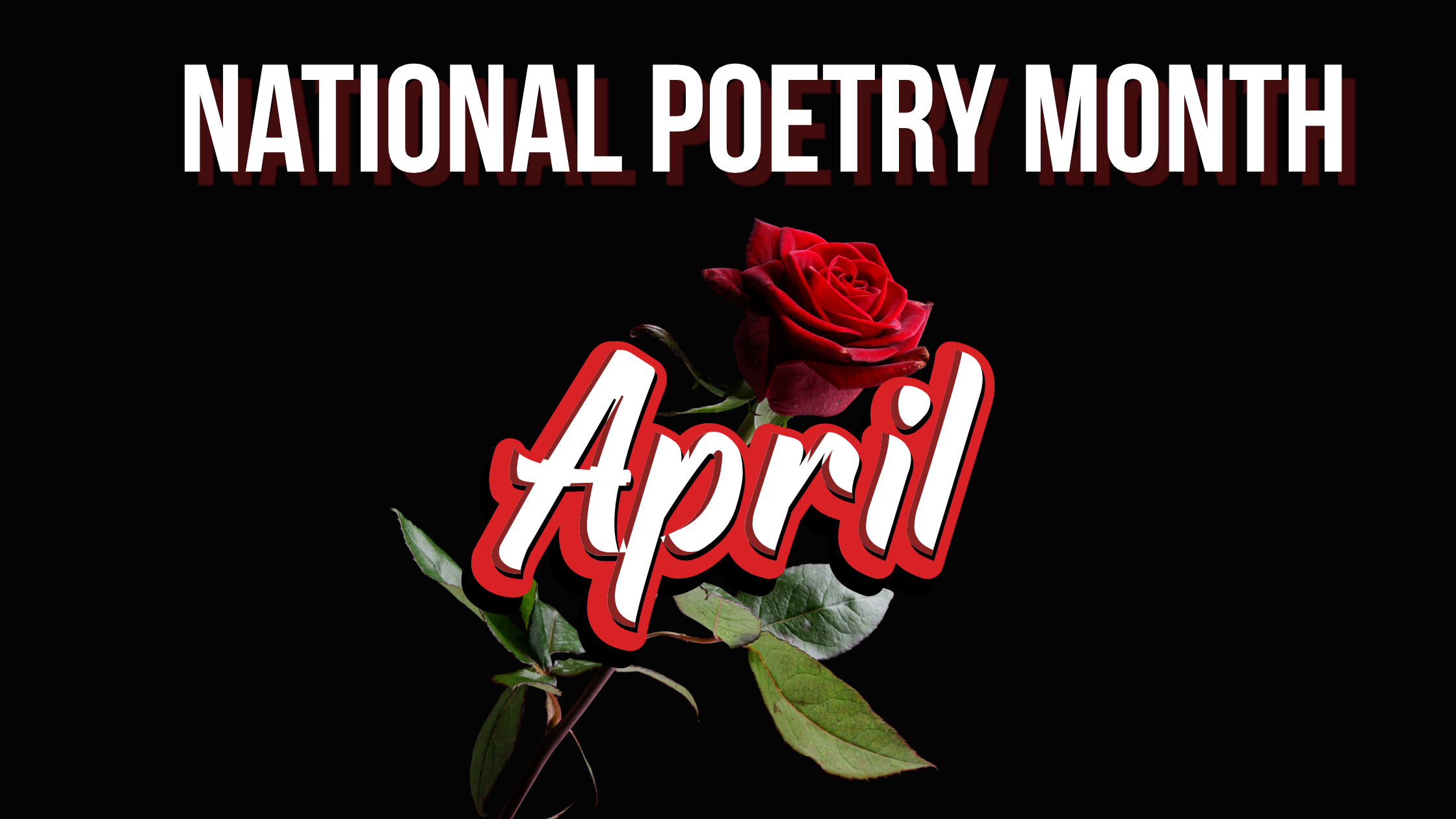 Image of a rose with the text "National Poetry Month" and "April"