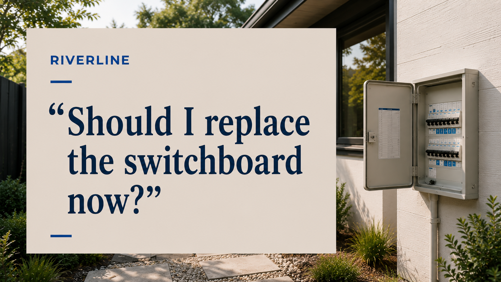 "Should I replace the switchboard now?"