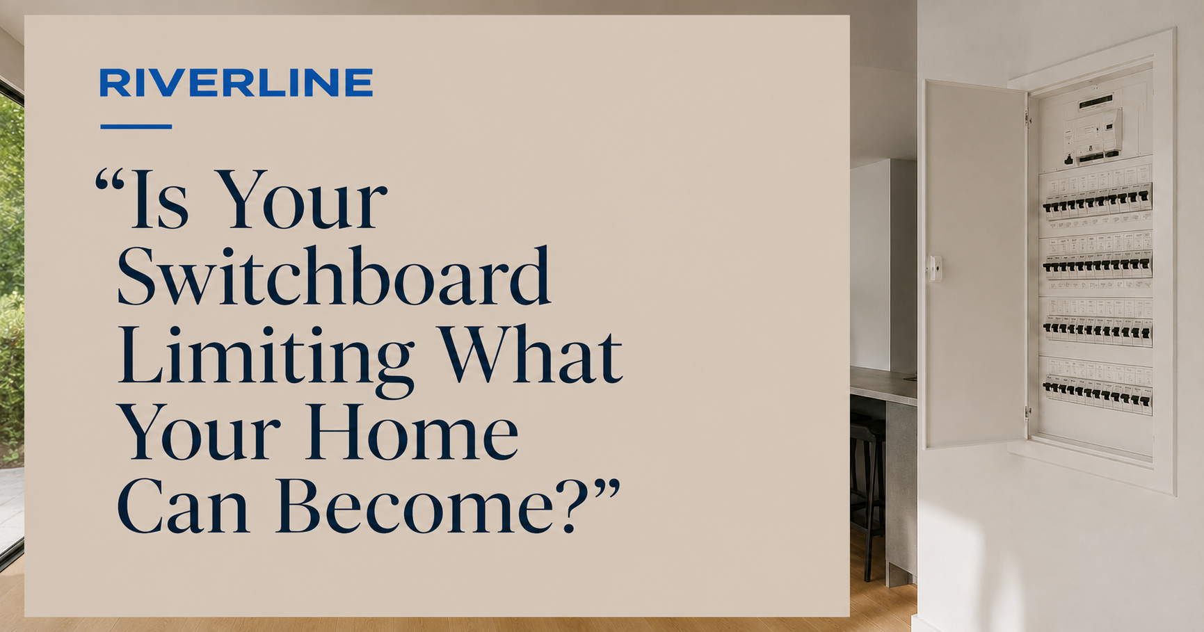 Is your switchboard limiting what your home can become?
