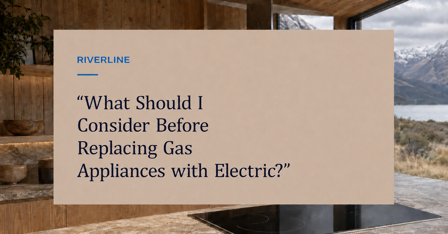 What Should I Consider Before Replacing Gas Appliances with Electric?
