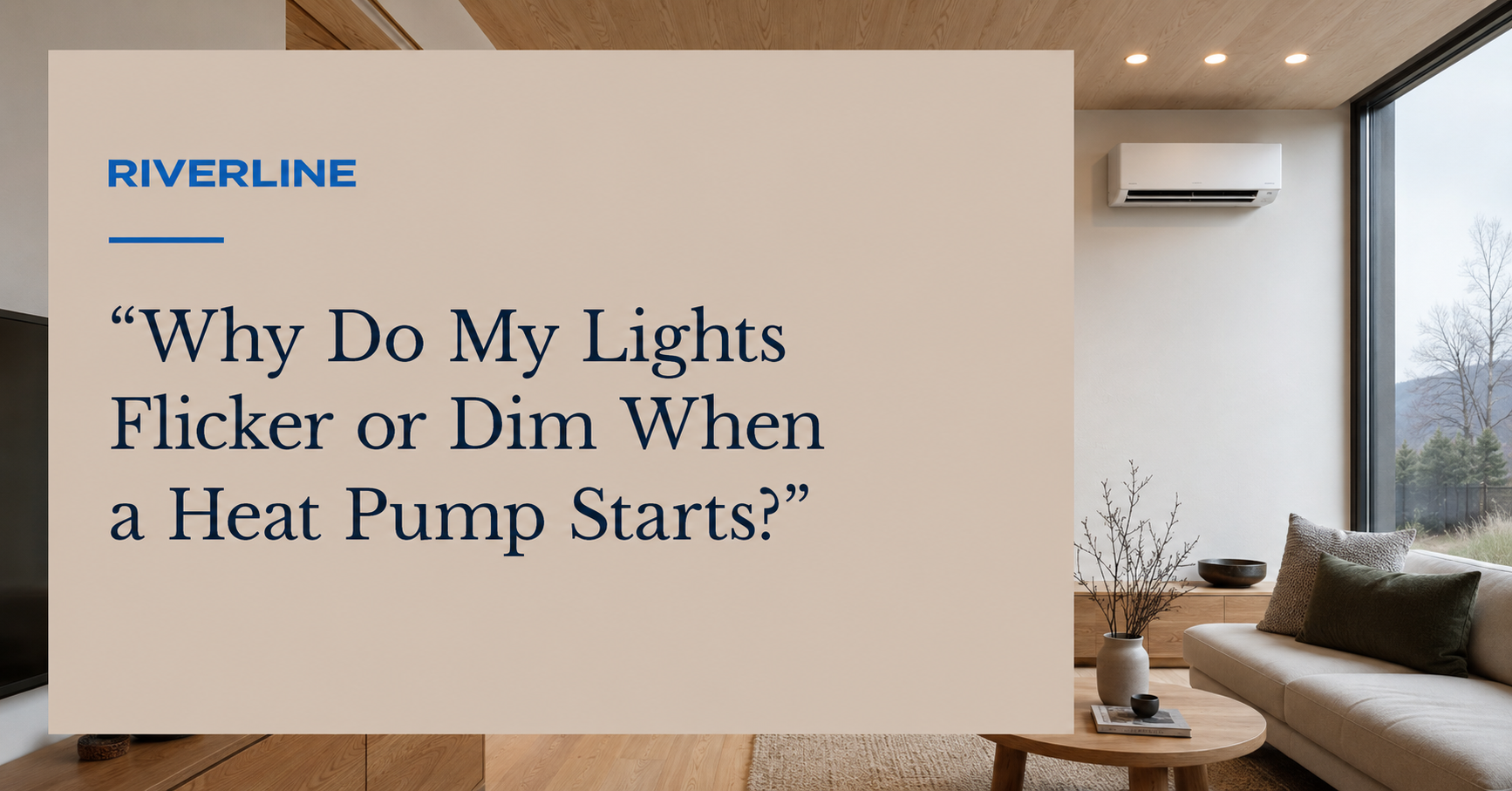 Why Do My Lights Flicker or Dim When a Heat Pump Starts?