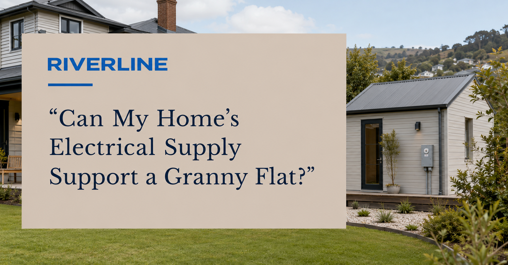 Can My Home’s Electrical Supply Support a Granny Flat?