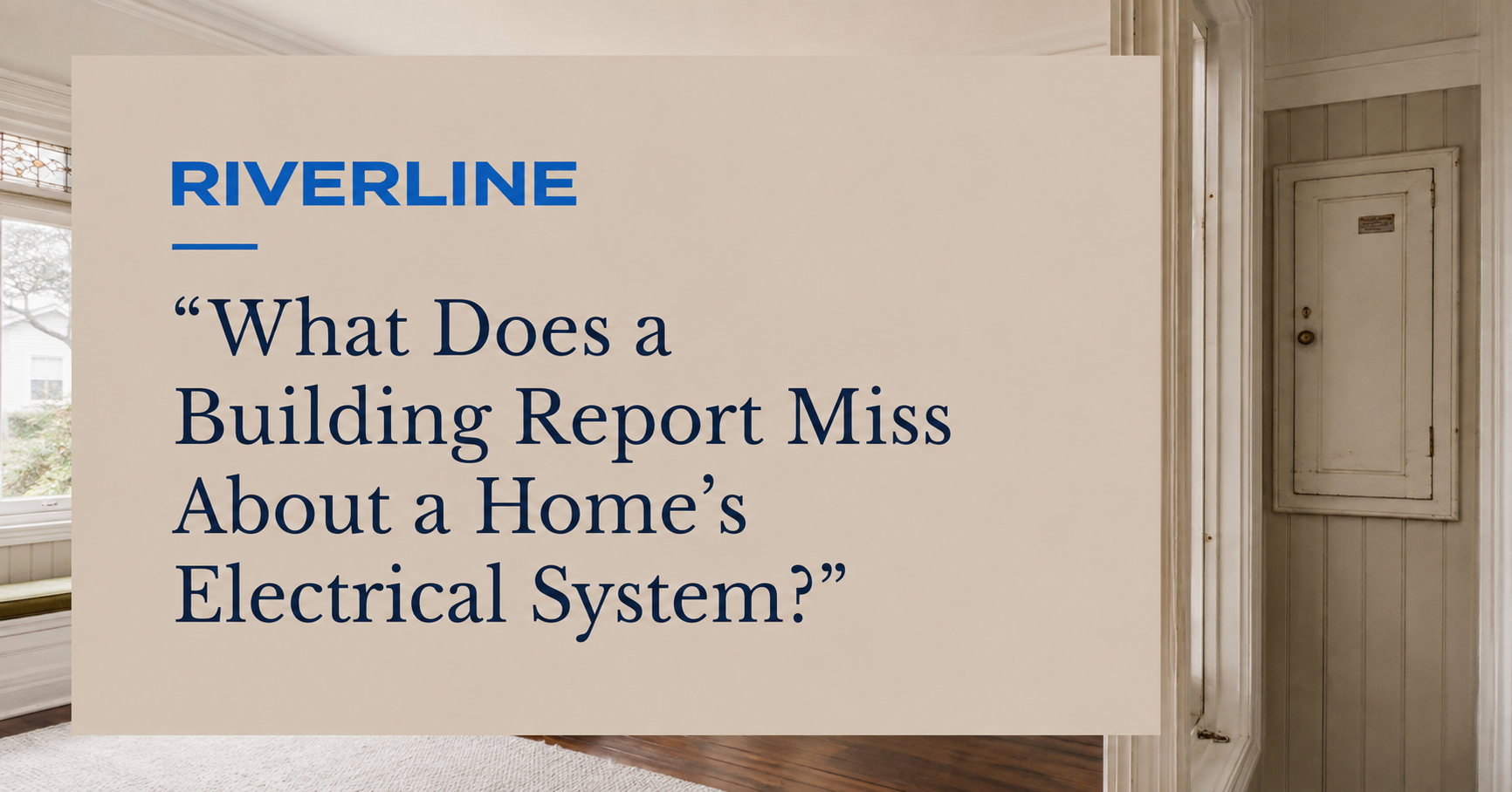 What Does a Building Report Miss About a Home’s Electrical System?