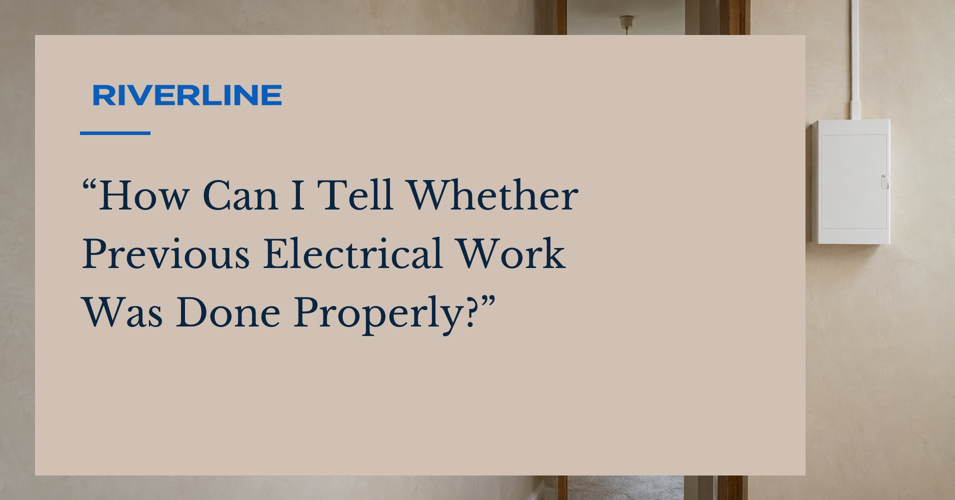 How Can I Tell Whether Previous Electrical Work Was Done Properly?