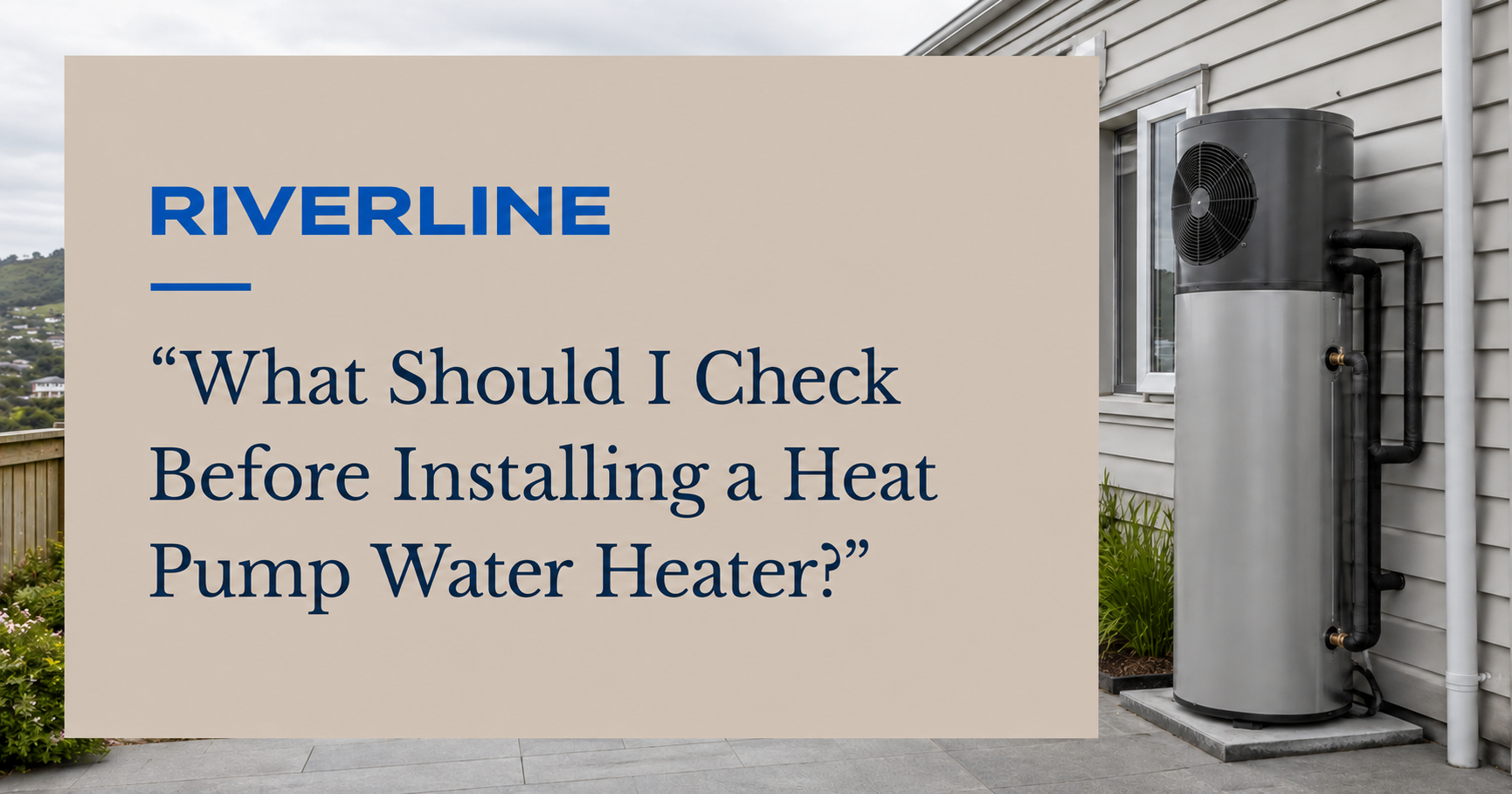 What Should I Check Before Installing a Heat Pump Water Heater?