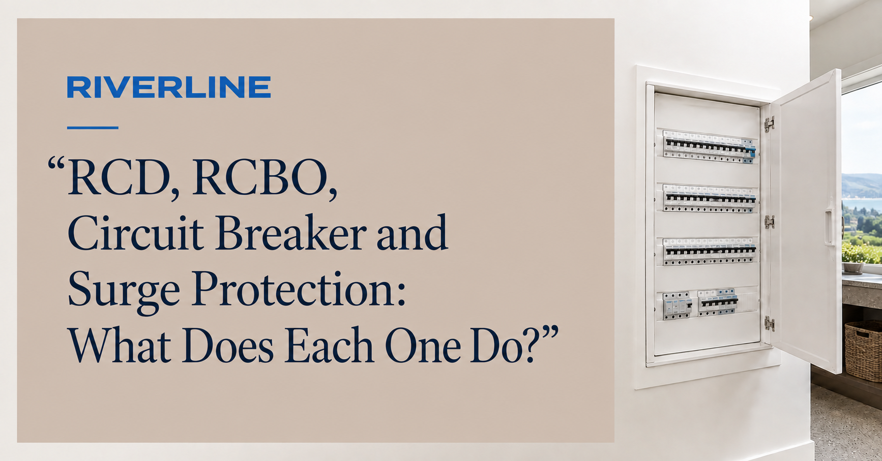 RCD, RCBO, Circuit Breaker and Surge Protection: What Does Each One Do?