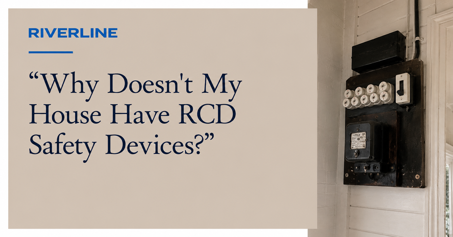 Why Doesn’t My House Have RCD Safety Devices?