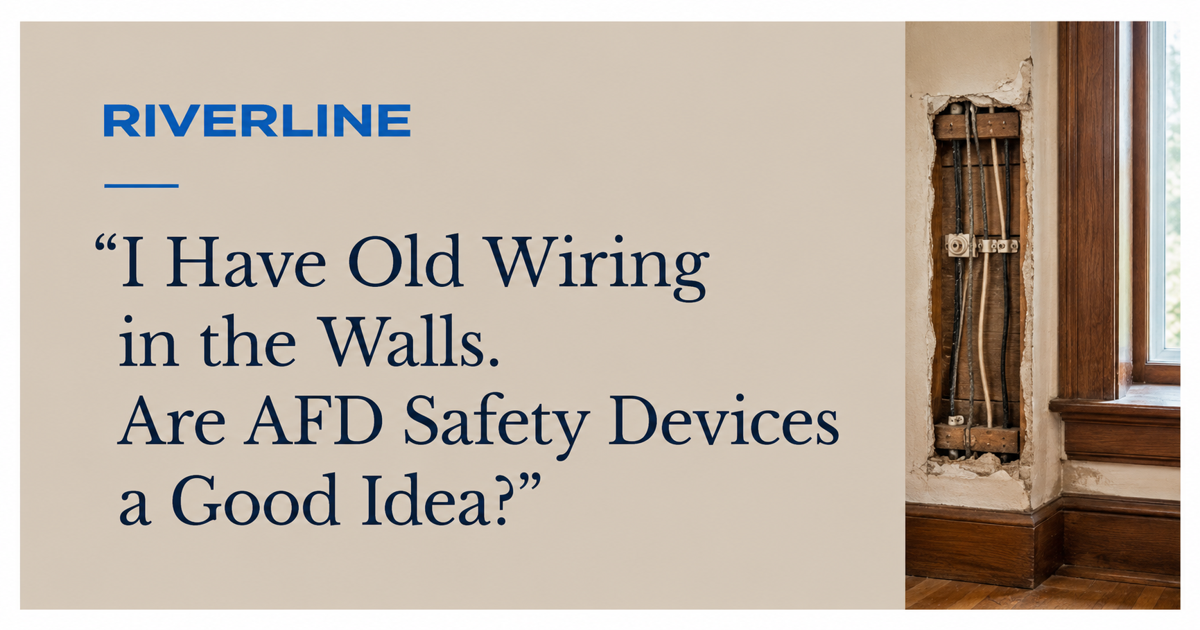 I Have Old Wiring in the Walls. Are AFD Safety Devices a Good Idea?