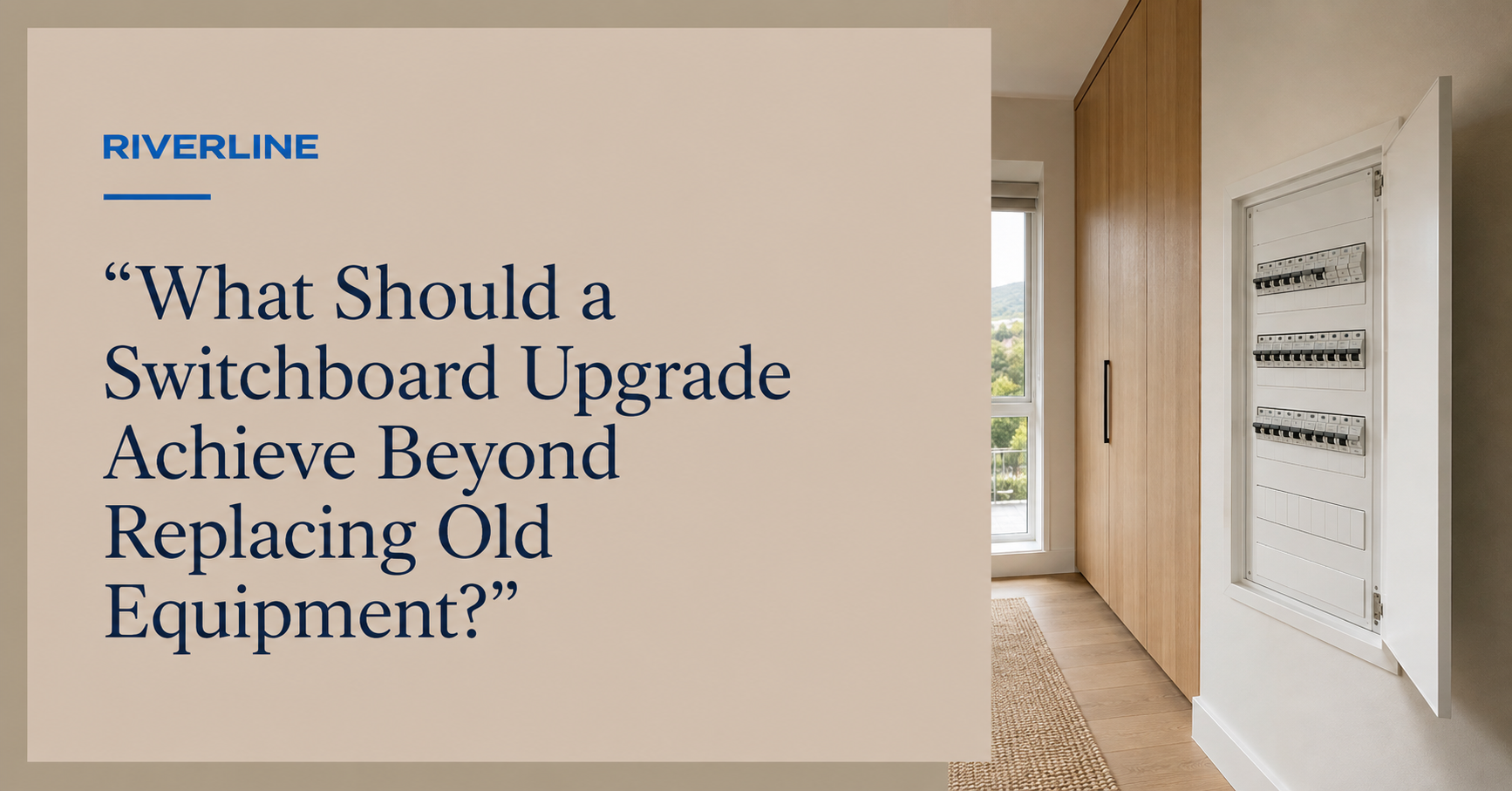 What Should a Switchboard Upgrade Achieve Beyond Replacing Old Equipment?