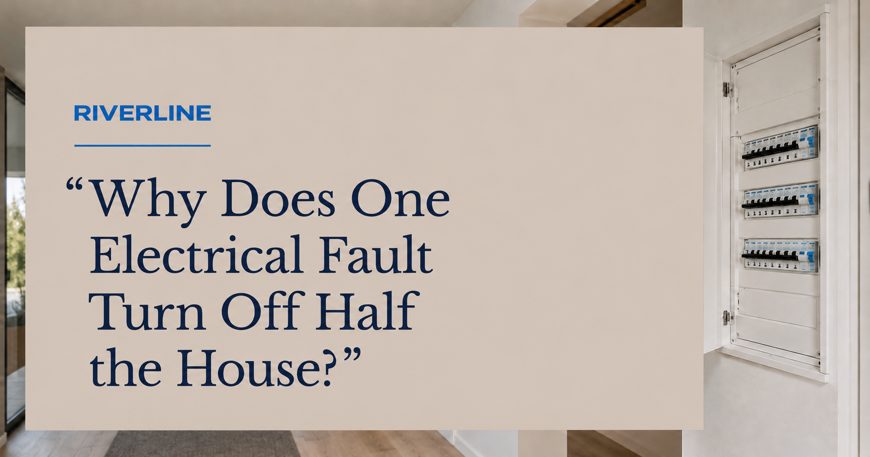 Why Does One Electrical Fault Turn Off Half the House?