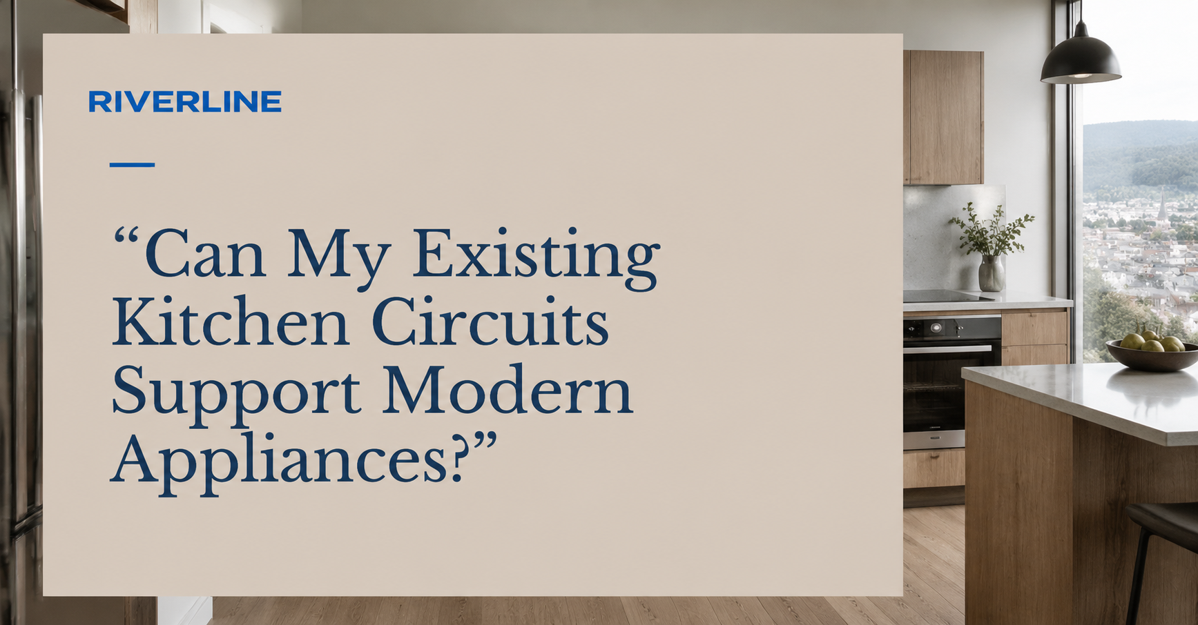 Can My Existing Kitchen Circuits Support Modern Appliances?