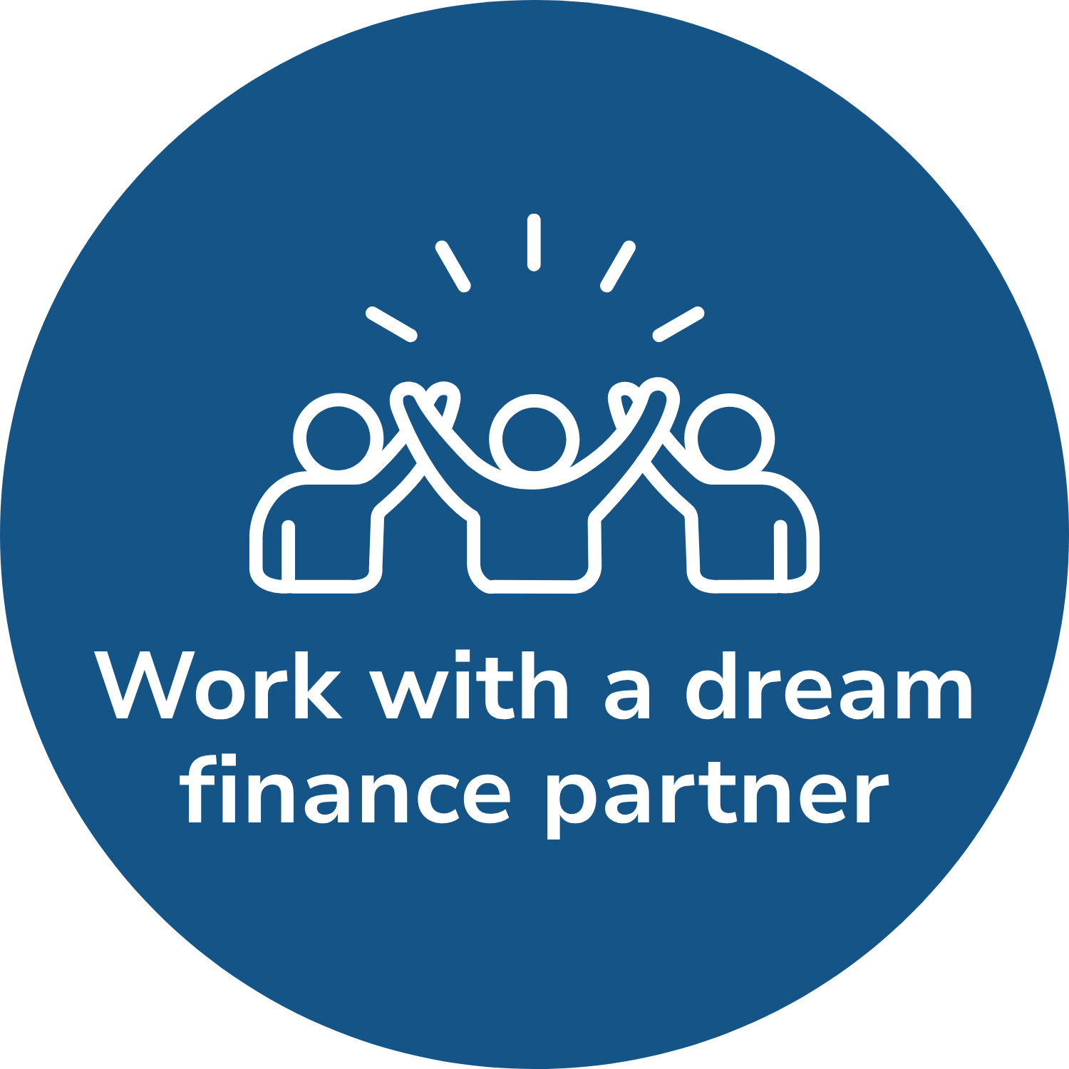 Circular blue badge  'Work with a dream finance partner'.