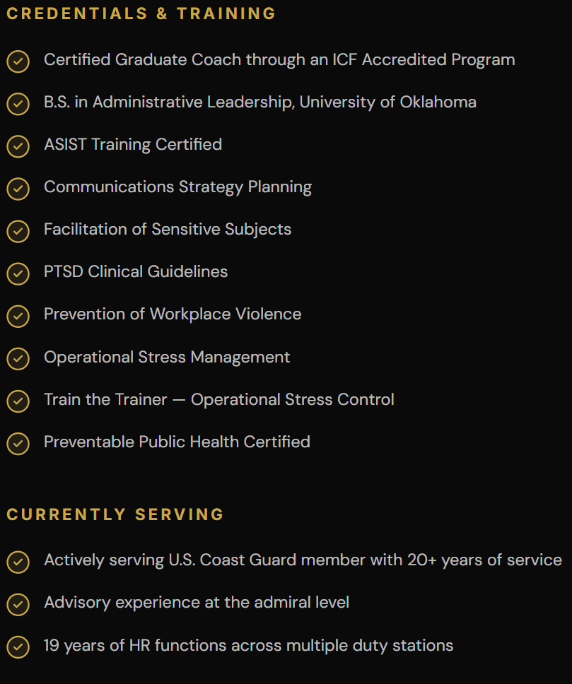 Certified graduate coach through an ICF accredited program. ASIST Training Certified. Comms strategy trained. Facilitation of sensitive subjects trained. Stress management trained.
