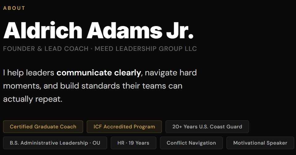 Certified Graduate Coach, ICF Accredited Program, 20+ years of U.S. Coast Guard, B.S. in Administrative Leadership from Oklahoma University, 19 years in HR working environments, conflict navigation skills, and motivational speaker abilities