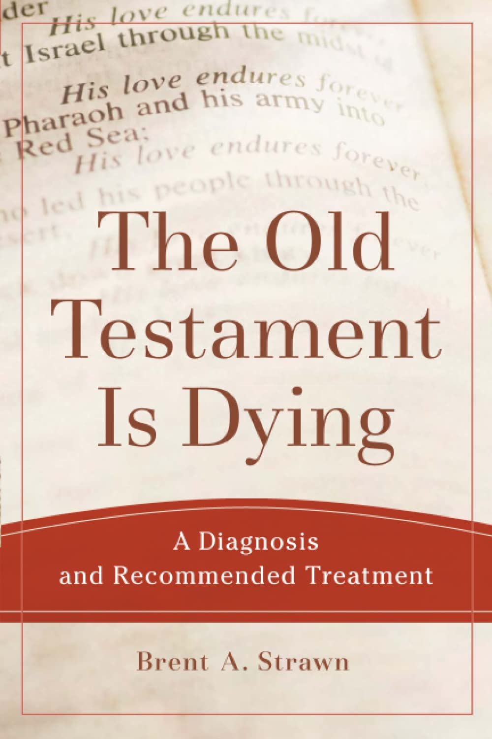 Book cover titled "The Old Testament Is Dying" by Brent A. Strawn with subtitle "A Diagnosis and Recommended Treatment". The background shows a blurred page of an old Bible.