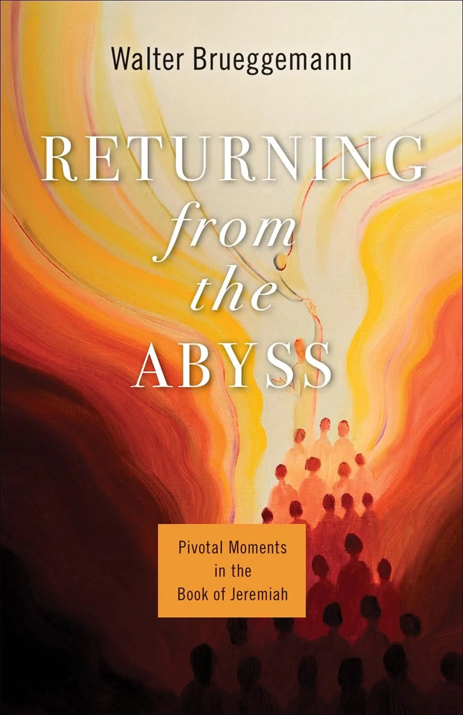 Book cover titled 'Retruning from the Abyss' by Walter Bruggemann, with abstract orange, yellow, and cream-colored background and silhouettes of people walking.