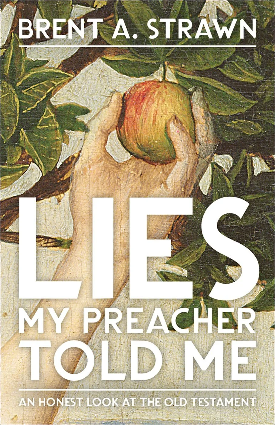 Book cover featuring an illustration of a hand holding an apple surrounded by green leaves, with the title 'LIES MY PREACHER TOLD ME' and author 'BRENT A. STRAWN' displayed.