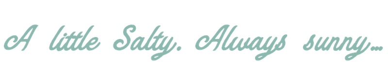 Text that reads 'A little Salty. Always sunny.' in a decorative font with a light blue color.