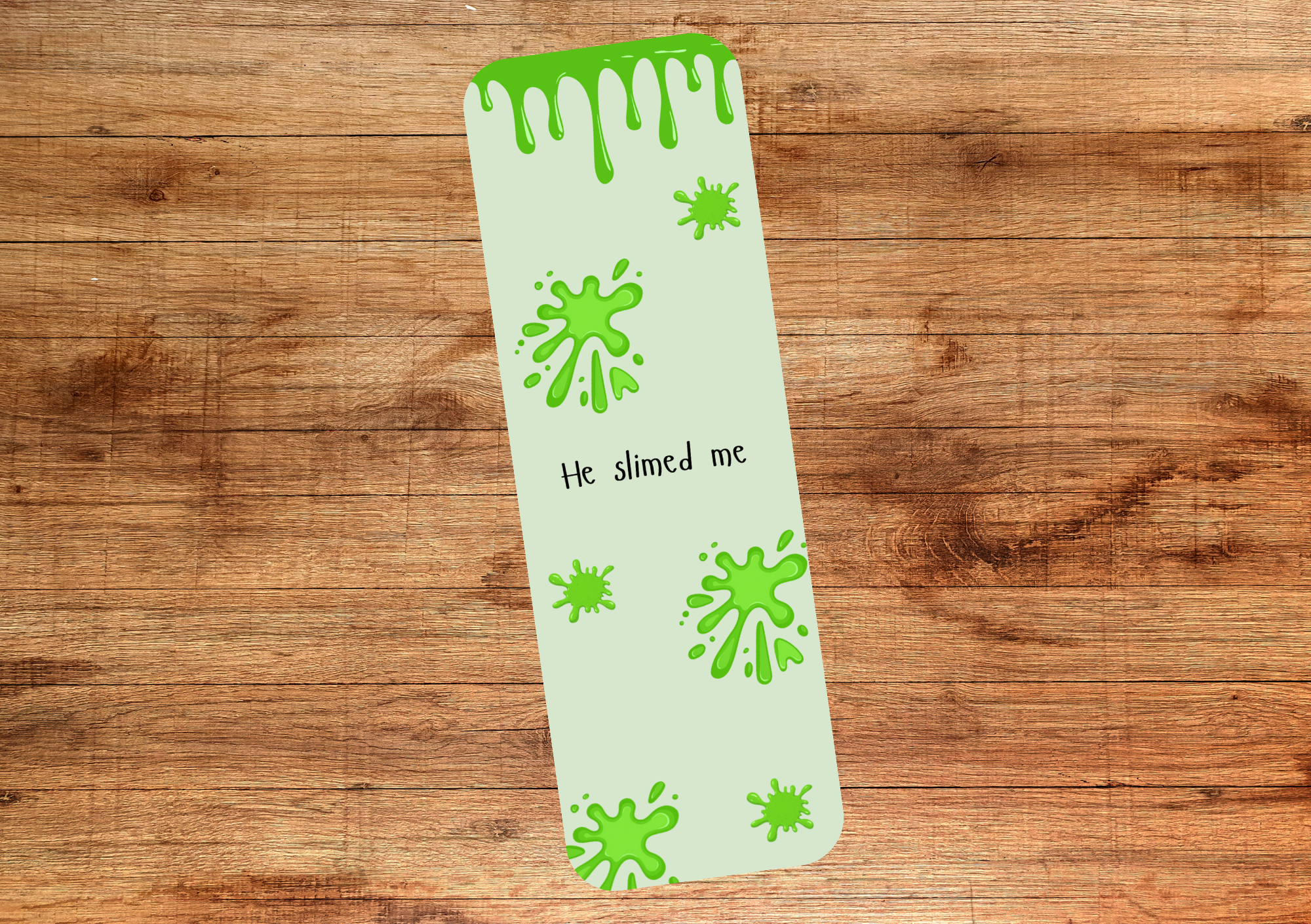 He Slimed Me Bookmark