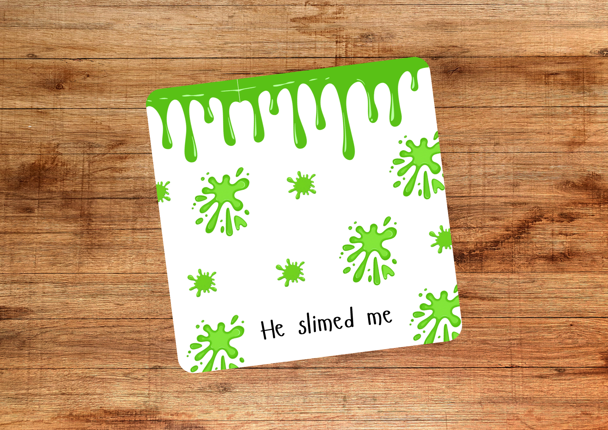 He Slimed Me Coasters