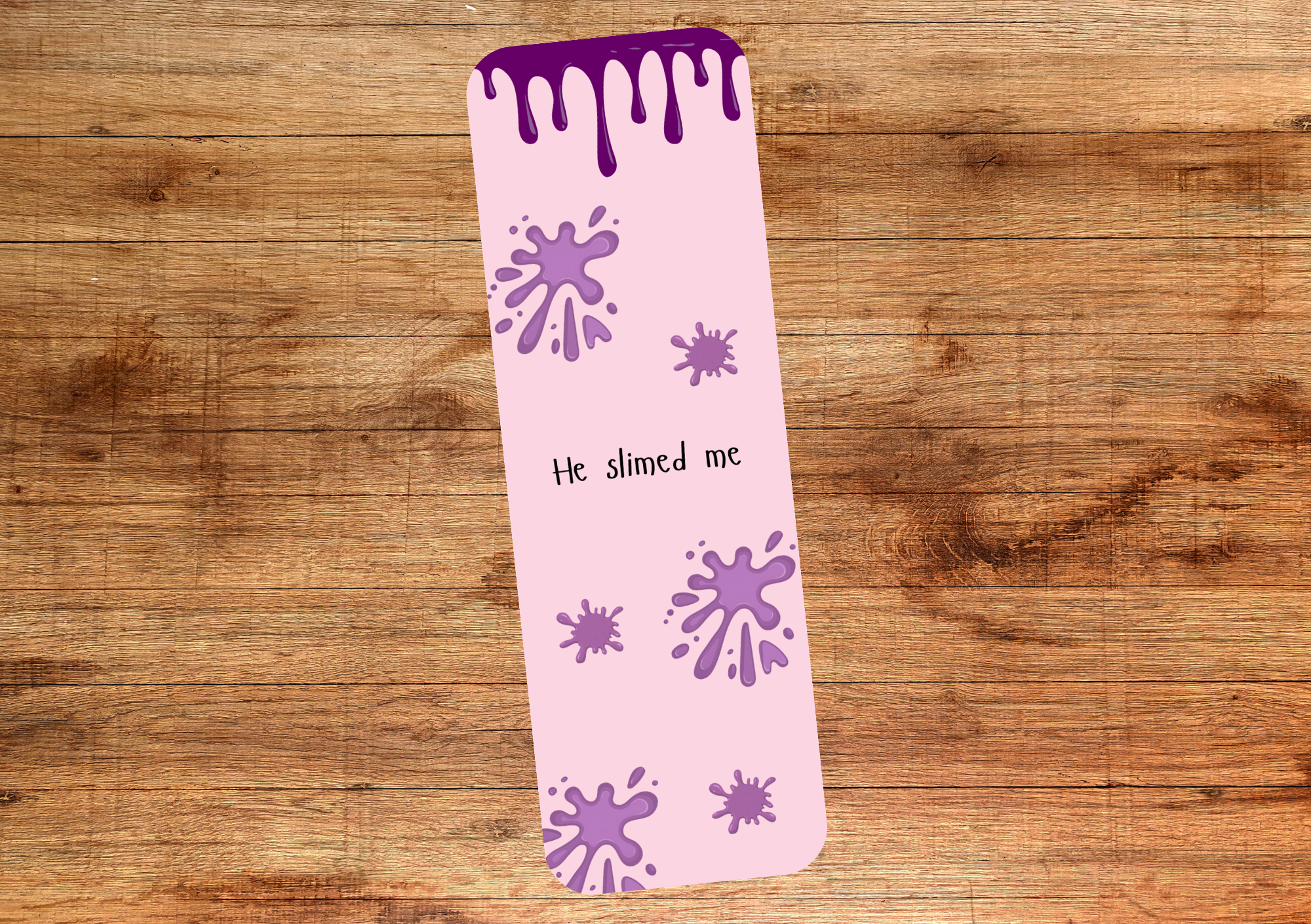 He Slimed Me Bookmark