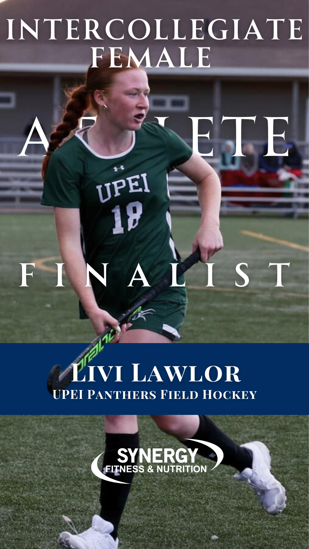 A female field hockey player in a green UPEI uniform with the number 18, holding a field hockey stick, on a field with stadium seats in the background, with text indicating she is a finalist for an intercollegiate female athlete award, sponsored by S