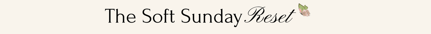 The Soft Sunday Reset 