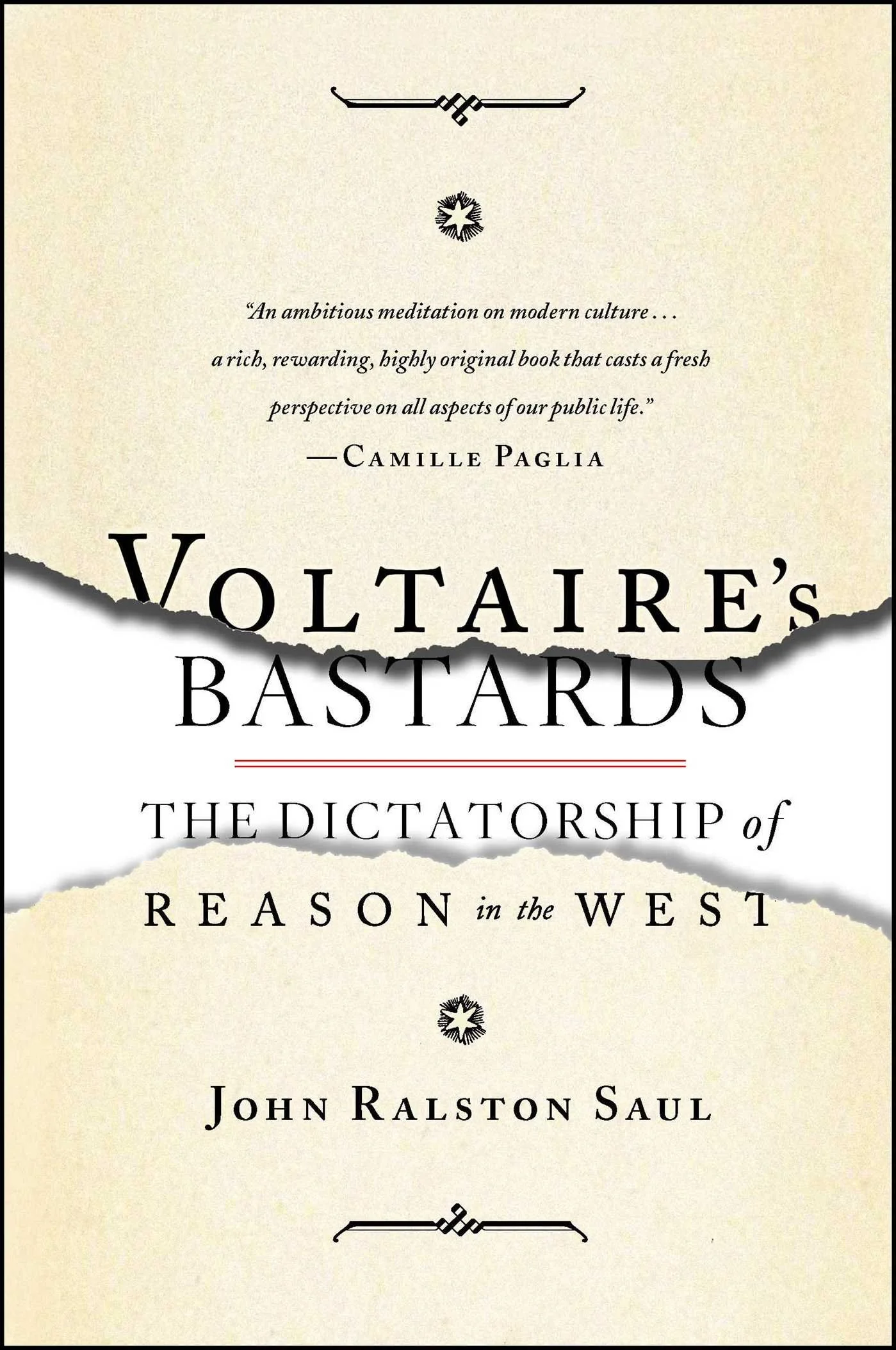 Book cover titled 'Voltaire's Bastards: The Dictatorship of Reason in the West' by John Ralston Saul, with torn paper design and quotation from Camille Paglia.