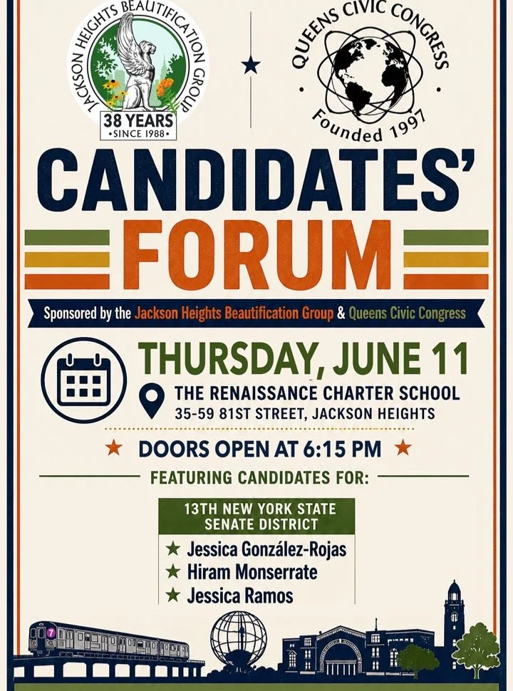 CANDIDATES' FORUM
🗳️ Meet the Candidates. Ask Questions. Get Informed.

The Jackson Heights Beautification Group and Queens Civic Congress invite you to our 2026 Candidates' Forum featuring candidates for:

13th New York State Senate District
&bull;