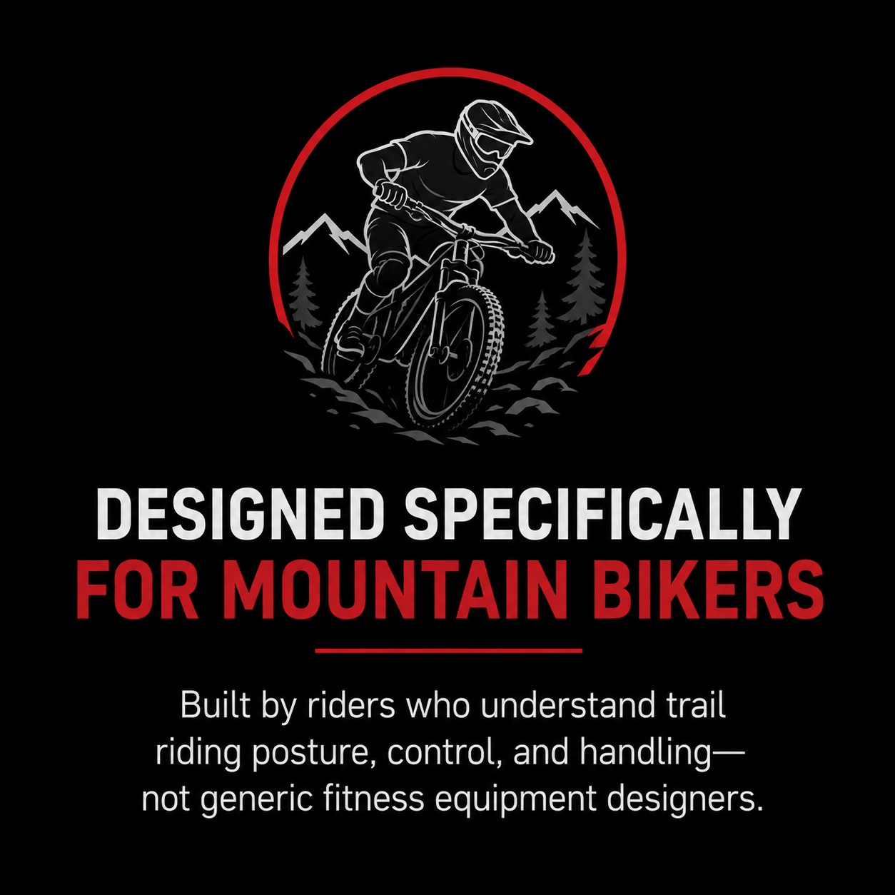 Logo of a mountain biker in a forest, with mountains and trees in the background, and text that reads: 'Designed specifically for mountain bikers, built by riders who understand trail riding posture, control, and handling, not generic fitness equipment designers.'