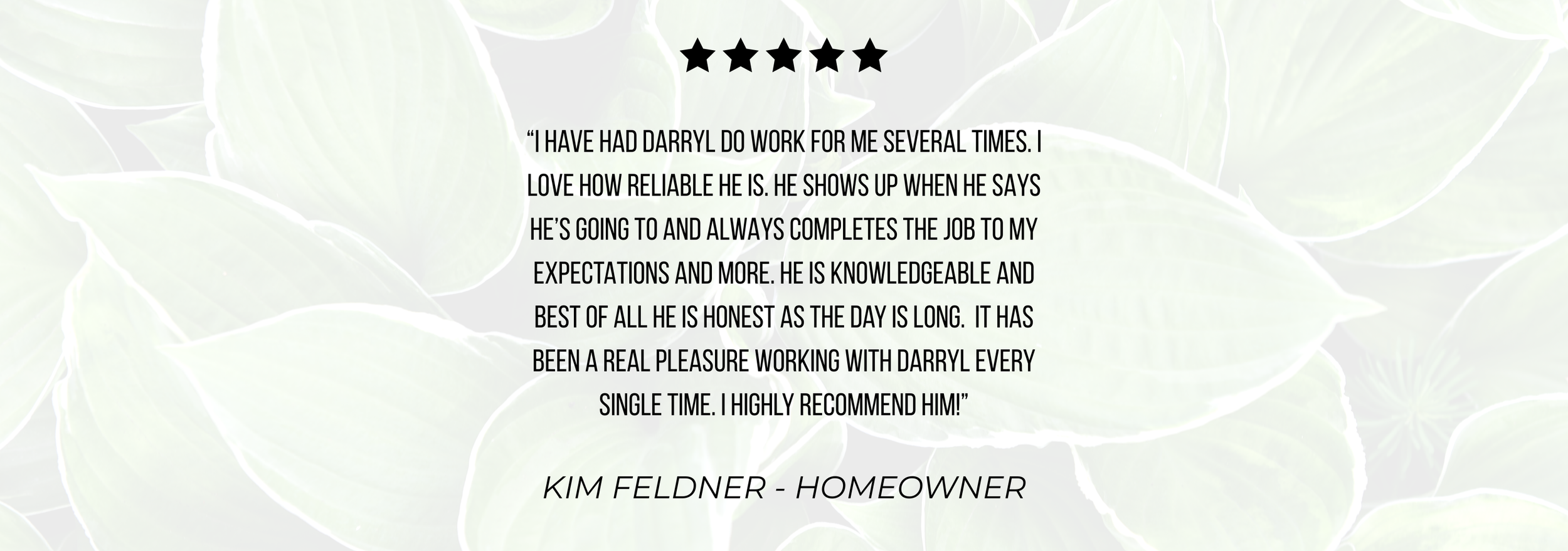 Customer review praising Darryl's reliability and work ethic, with five stars at the top and a background of light green leaves.